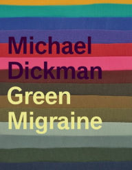 Title: Green Migraine, Author: Michael Dickman