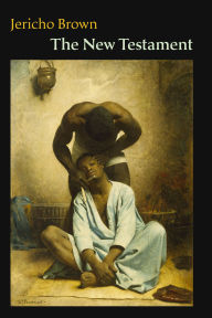 Title: The New Testament, Author: Jericho Brown