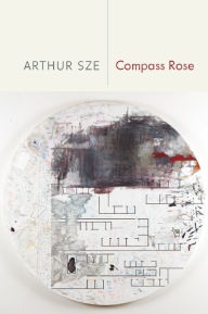 Title: Compass Rose, Author: Arthur Sze