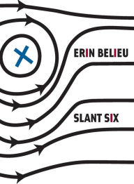 Title: Slant Six, Author: Erin Belieu