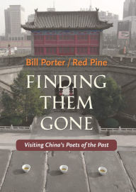 Title: Finding Them Gone: Visiting China's Poets of the Past, Author: Red Pine