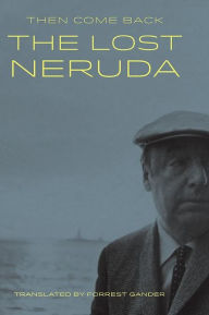 Then Come Back: The Lost Neruda