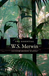 Title: The Essential W. S. Merwin, Author: W. S. Merwin