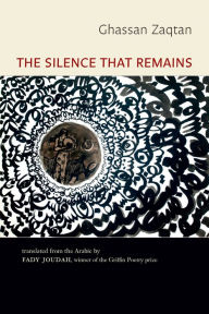 Title: The Silence That Remains: Selected Poems, Author: Ghassan Zaqtan