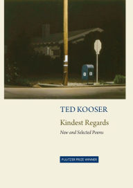 Title: Kindest Regards: New and Selected, Author: Ted Kooser