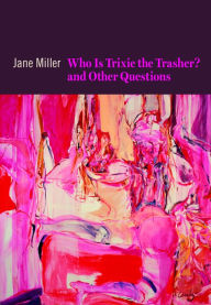 Title: Who Is Trixie the Trasher? and Other Questions, Author: Jane Miller