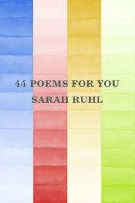 Title: 44 poems for you, Author: Sarah Ruhl