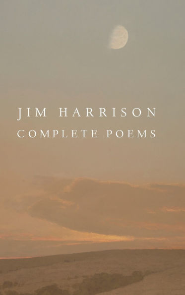 Jim Harrison: Complete Poems