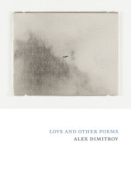 Title: Love and Other Poems, Author: Alex Dimitrov