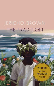 Title: The Tradition, Author: Jericho Brown