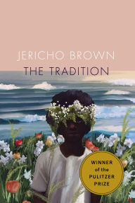 Title: The Tradition, Author: Jericho Brown