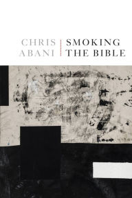 Title: Smoking the Bible, Author: Chris Abani