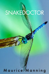 Title: Snakedoctor, Author: Maurice Manning