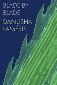 Title: Blade by Blade, Author: Danusha Laméris