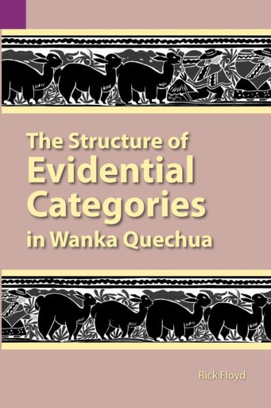 The Structure of Evidential Categories in Wanka Quechua