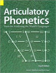 Title: Articulatory Phonetics: Tools for Analyzing the World's Languages, Author: Anita C. Bickford