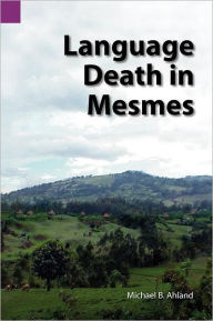 Title: Language Death in Mesmes, Author: Michael Bryan Ahland