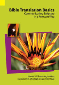 Title: Bible Translation Basics: Communicating Scripture in a Relevant Way, Author: Harriet Hill