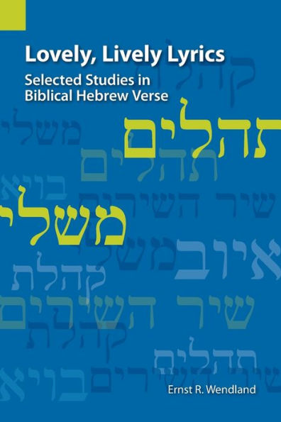Lovely, Lively Lyrics: Selected Studies in Biblical Hebrew Verse