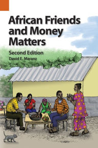 Title: African Friends and Money Matters, Second Edition: Observations from Africa, Author: David E Maranz