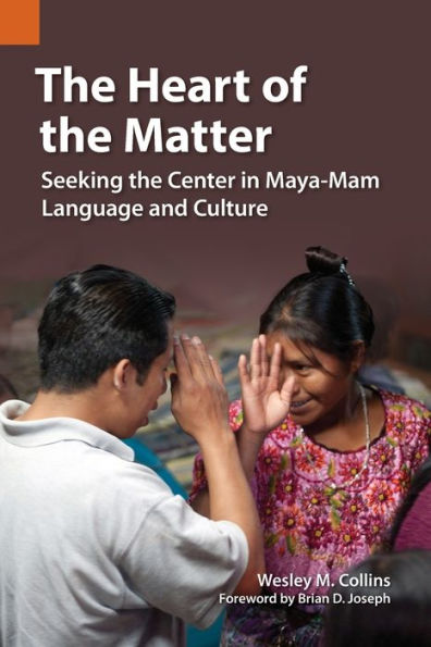 the Heart of Matter: Seeking Center Maya-Mam Language and Culture