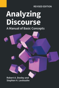 Title: Analyzing Discourse, Revised Edition: A Manual of Basic Concepts, Author: Robert A Dooley