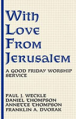 With Love From Jerusalem: A Good Friday Worship Service