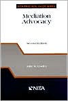 Title: Mediation Advocacy (NITA Practical Guide Series) / Edition 2, Author: John W. Cooley