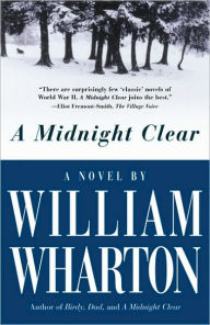 Title: A Midnight Clear: A Novel, Author: William Wharton