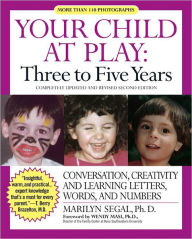 Title: Your Child at Play: Three to Five Years: Conversation, Creativity, and Learning Letters, Words, and Numbers, Author: Marilyn