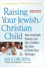 Raising Your Jewish-Christian Child: How Interfaith Parents Can Give Children the Best of Both Their Heritages