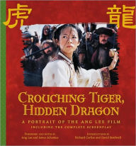 Title: Crouching Tiger, Hidden Dragon: A Portrait of the Ang Lee Film, Author: Ang Lee