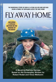 Title: Fly Away Home: The Novelization and Story Behind the Film, Author: Patricia Hermes