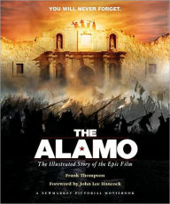 Title: Alamo: The Illustrated Story of the Epic Film, Author: Frank T. Thompson