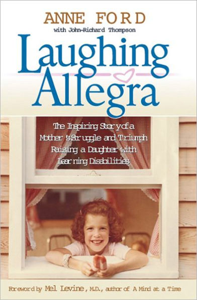 Laughing Allegra: The Inspiring Story of a Mother's Struggle and Triumph Raising a Daughter With Learning Disabilities