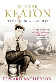 Title: Buster Keaton: Tempest In A Flat Hat, Author: Edward McPherson