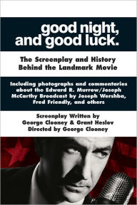 Title: Good Night, and Good Luck: The Screenplay and History Behind the Landmark Movie, Author: George Clooney