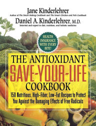 Title: The Antioxidant Save-Your-Life Cookbook: 150 Nutritious, High Fiber, Low-Fat Recipes to Protect You Against the Damaging Effects of Free Radicals, Author: Jane Kinderlehrer