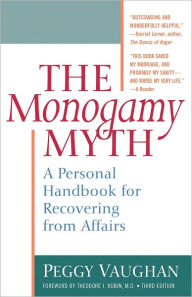 Title: The Monogamy Myth: A Personal Handbook for Recovering from Affairs, Author: Peggy Vaughan