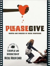 Title: Please Give: The Shooting Script, Author: Nicole Holofcener