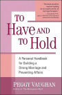 To Have and To Hold: A Personal Handbook for Building a Strong Marriage and Preventing Affairs