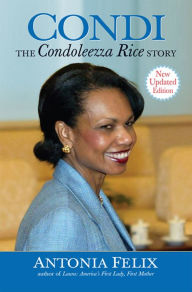 Title: Condi: The Condoleezza Rice Story, Author: Antonia Felix