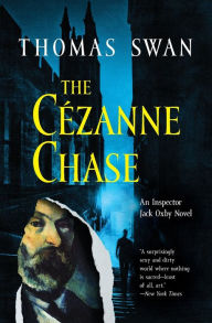 Title: The Cezanne Chase: An Inspector Jack Oxby Novel, Author: Thomas Swan