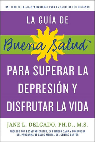La guia de Buena Salud para superar la depression y disfrutar la vida: A National Alliance for Hispanic Health Book