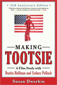 Title: Making Tootsie: A Film Study with Dustin Hoffman and Sydney Pollack, Author: Susan Dworkin