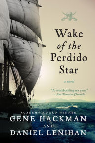 Downloads free books Wake of the Perdido Star: A Novel PDF FB2 MOBI by Gene Hackman Gene Hackman, Daniel Lenihan, Gene Hackman Gene Hackman, Daniel Lenihan 9781557049803 English version