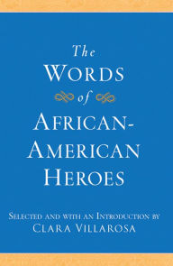 Title: The Words of African-American Heroes, Author: Clara Villarosa