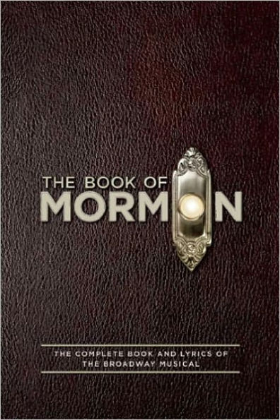 The Book of Mormon: The Complete Book and Lyrics of the Broadway Musical