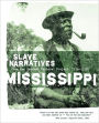Mississippi Slave Narratives: Slave Narratives from the Federal Writers' Project 1936-1938