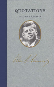 Title: Quotations of John F Kennedy, Author: John Fitzgerald Kennedy